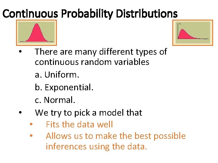Continuous Probability Distributions There are many different types of continuous random variables a. Uniform. Continuous Probability Distributions There are many different types of continuous random variables a. Uniform.