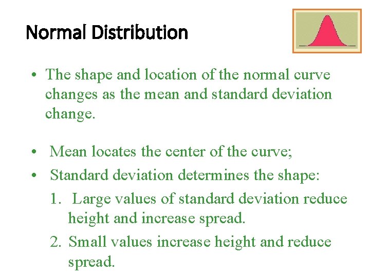 Normal Distribution • The shape and location of the normal curve changes as the Normal Distribution • The shape and location of the normal curve changes as the