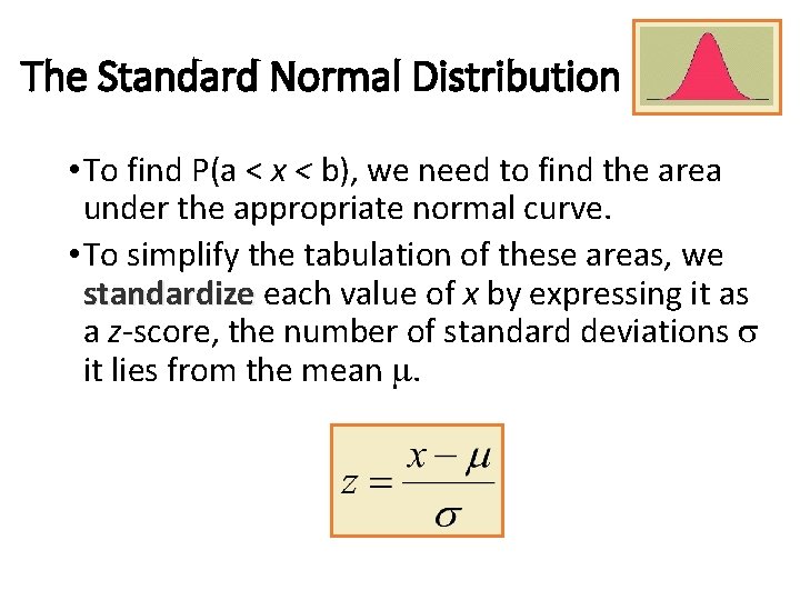The Standard Normal Distribution • To find P(a < x < b), we need The Standard Normal Distribution • To find P(a < x < b), we need