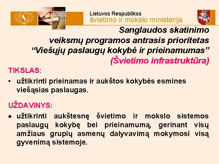 Lietuvos Respublikos švietimo ir mokslo ministerija Sanglaudos skatinimo veiksmų programos antrasis prioritetas “Viešųjų paslaugų