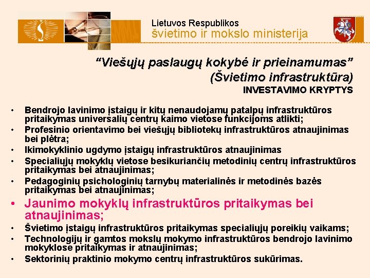 Lietuvos Respublikos švietimo ir mokslo ministerija “Viešųjų paslaugų kokybė ir prieinamumas” (Švietimo infrastruktūra) INVESTAVIMO