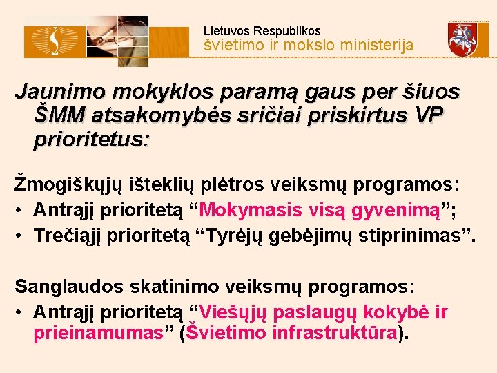 Lietuvos Respublikos švietimo ir mokslo ministerija Jaunimo mokyklos paramą gaus per šiuos ŠMM atsakomybės