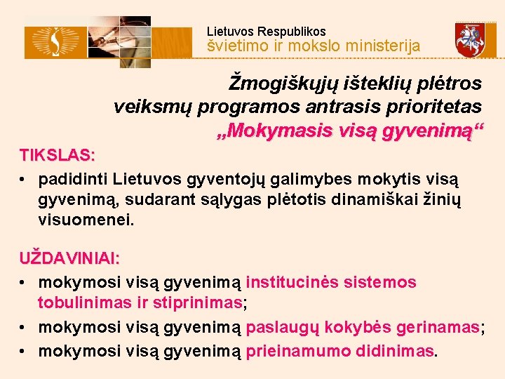 Lietuvos Respublikos švietimo ir mokslo ministerija Žmogiškųjų išteklių plėtros veiksmų programos antrasis prioritetas „Mokymasis