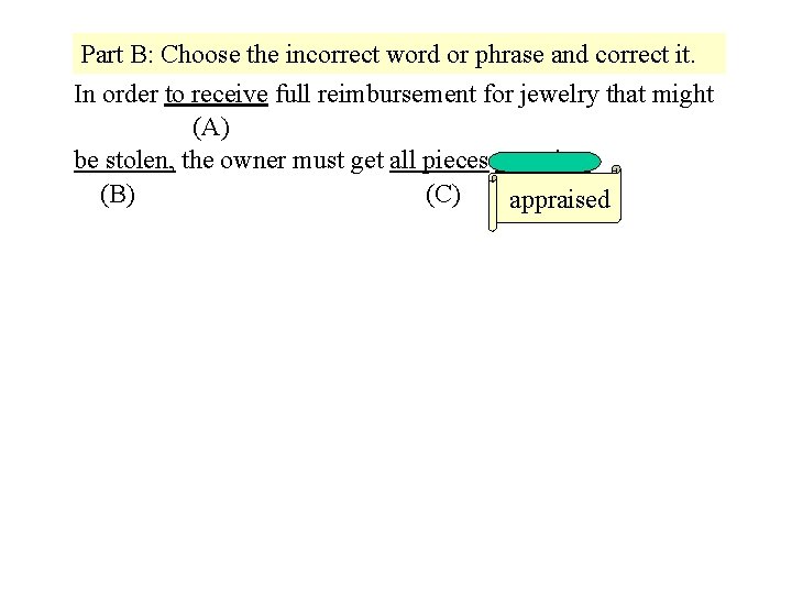 Part B: Choose the incorrect word or phrase and correct it. In order to