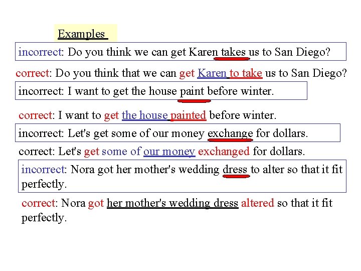 Examples incorrect: Do you think we can get Karen takes us to San Diego?