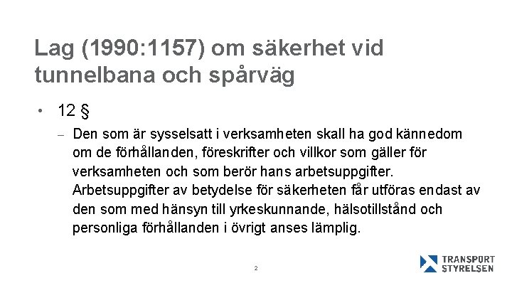 Lag (1990: 1157) om säkerhet vid tunnelbana och spårväg • 12 § – Den