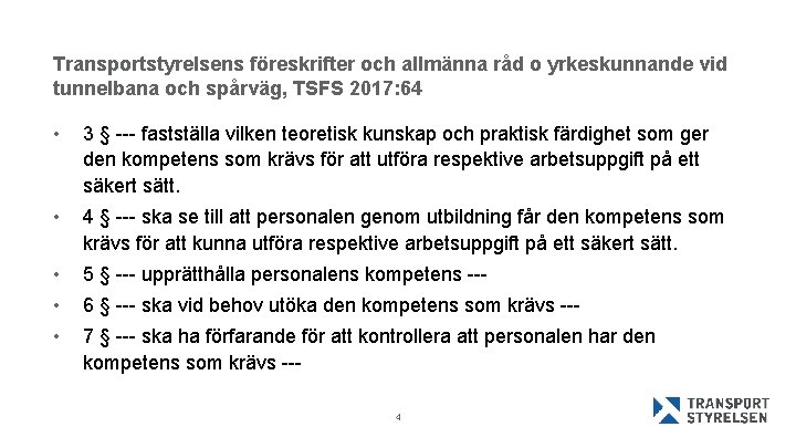 Transportstyrelsens föreskrifter och allmänna råd o yrkeskunnande vid tunnelbana och spårväg, TSFS 2017: 64