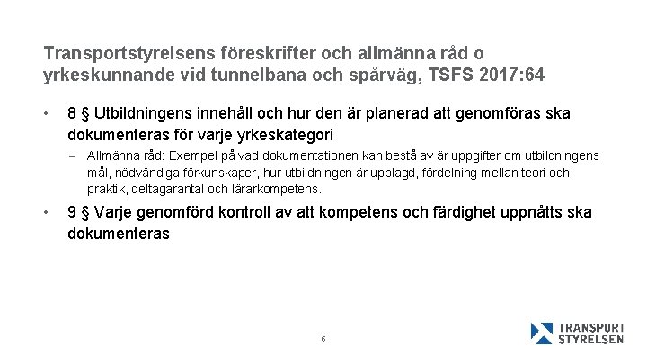 Transportstyrelsens föreskrifter och allmänna råd o yrkeskunnande vid tunnelbana och spårväg, TSFS 2017: 64