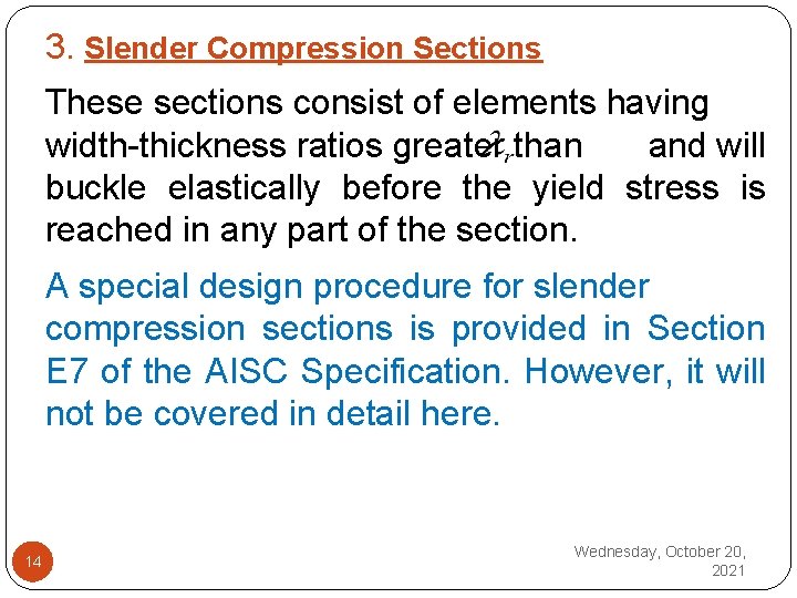 3. Slender Compression Sections These sections consist of elements having width thickness ratios greater