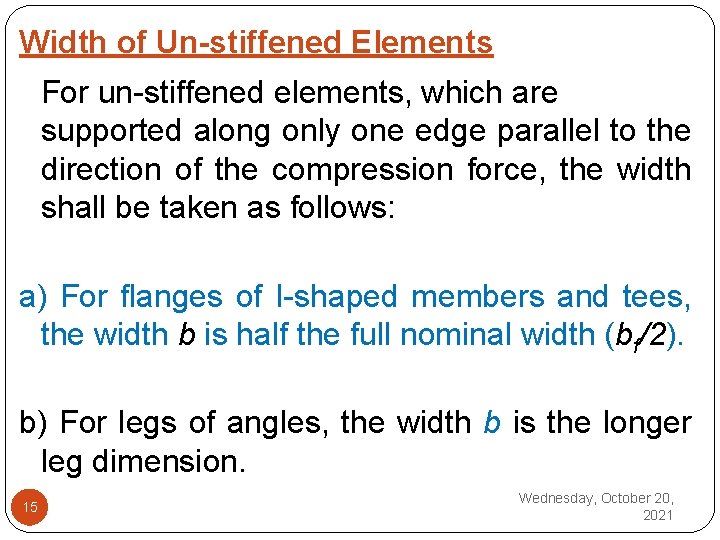 Width of Un-stiffened Elements For un stiffened elements, which are supported along only one