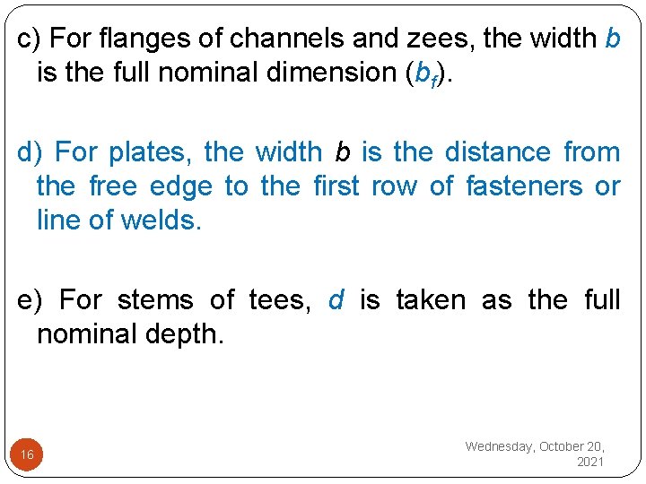 c) For flanges of channels and zees, the width b is the full nominal