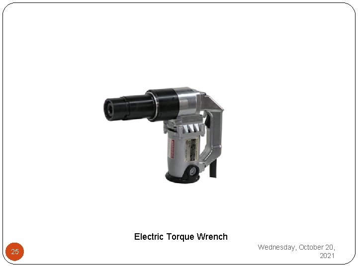 Electric Torque Wrench 25 Wednesday, October 20, 2021 