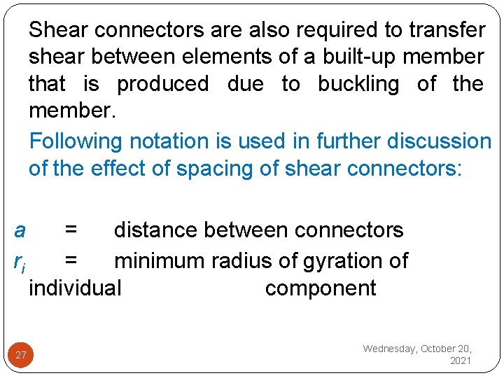 Shear connectors are also required to transfer shear between elements of a built up