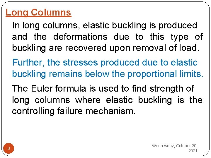 Long Columns In long columns, elastic buckling is produced and the deformations due to