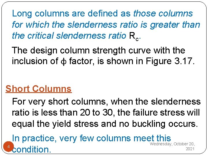Long columns are defined as those columns for which the slenderness ratio is greater