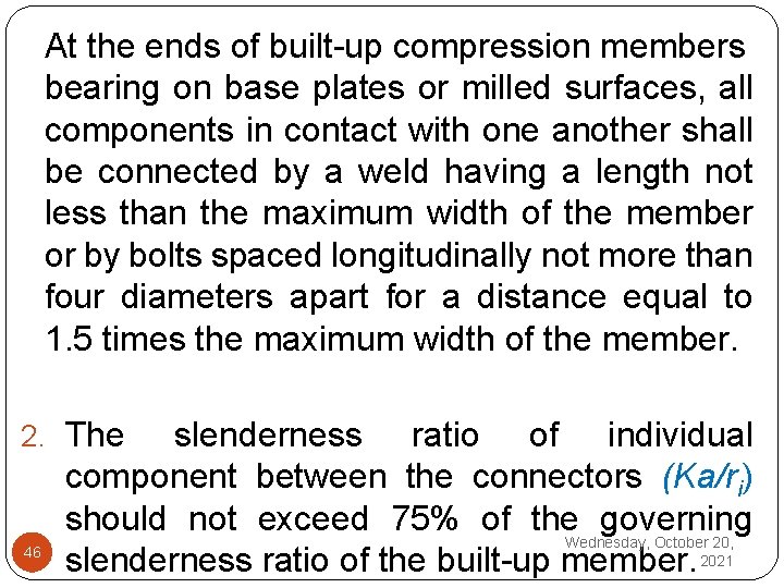 At the ends of built up compression members bearing on base plates or milled