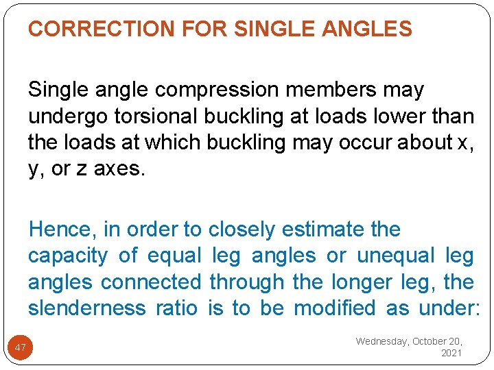 CORRECTION FOR SINGLE ANGLES Single angle compression members may undergo torsional buckling at loads