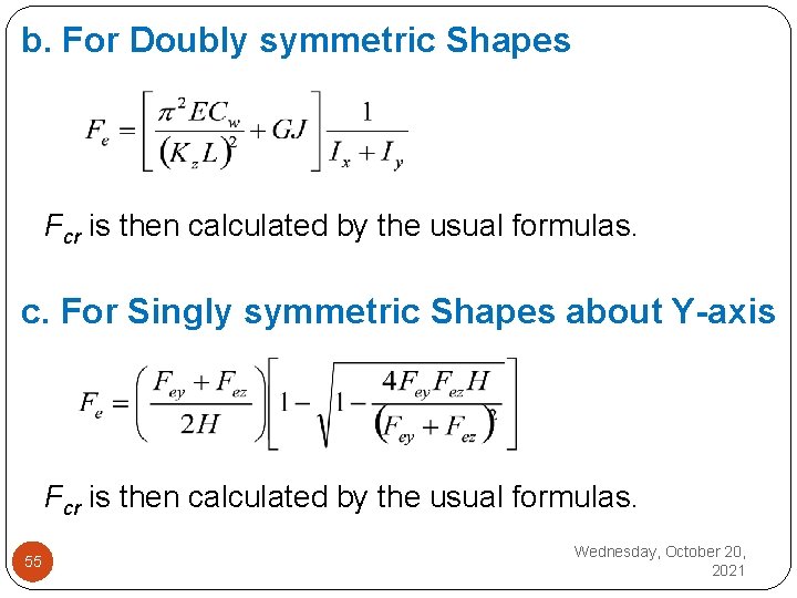 b. For Doubly symmetric Shapes Fcr is then calculated by the usual formulas. c.