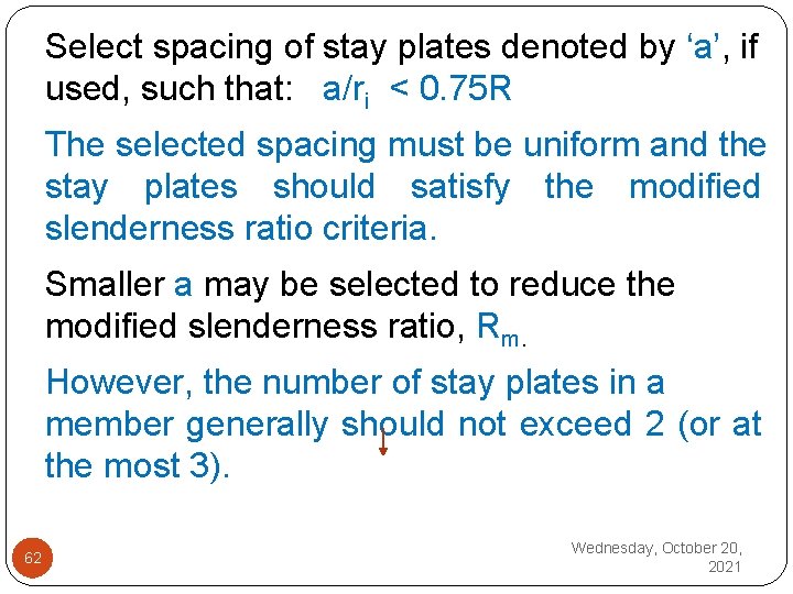 Select spacing of stay plates denoted by ‘a’, if used, such that: a/ri <