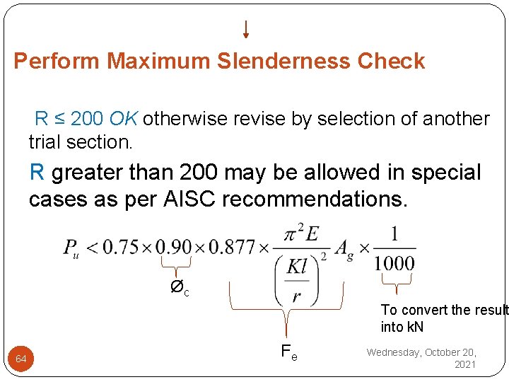 Perform Maximum Slenderness Check R ≤ 200 OK otherwise revise by selection of another