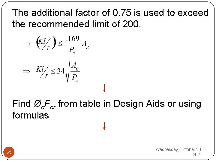 The additional factor of 0. 75 is used to exceed the recommended limit of