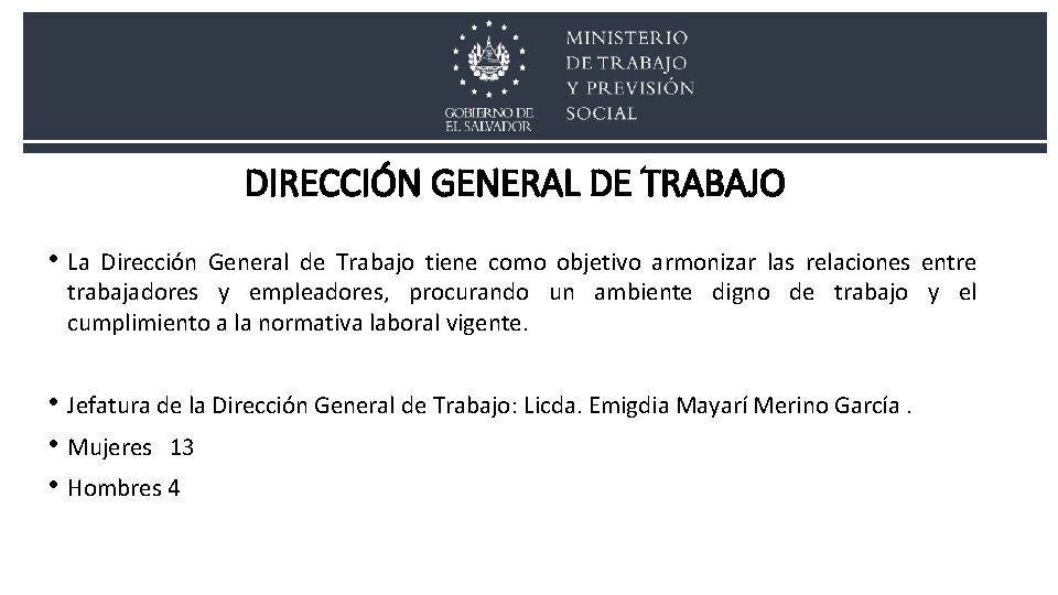 DIRECCIÓN GENERAL DE TRABAJO • La Dirección General de Trabajo tiene como objetivo armonizar