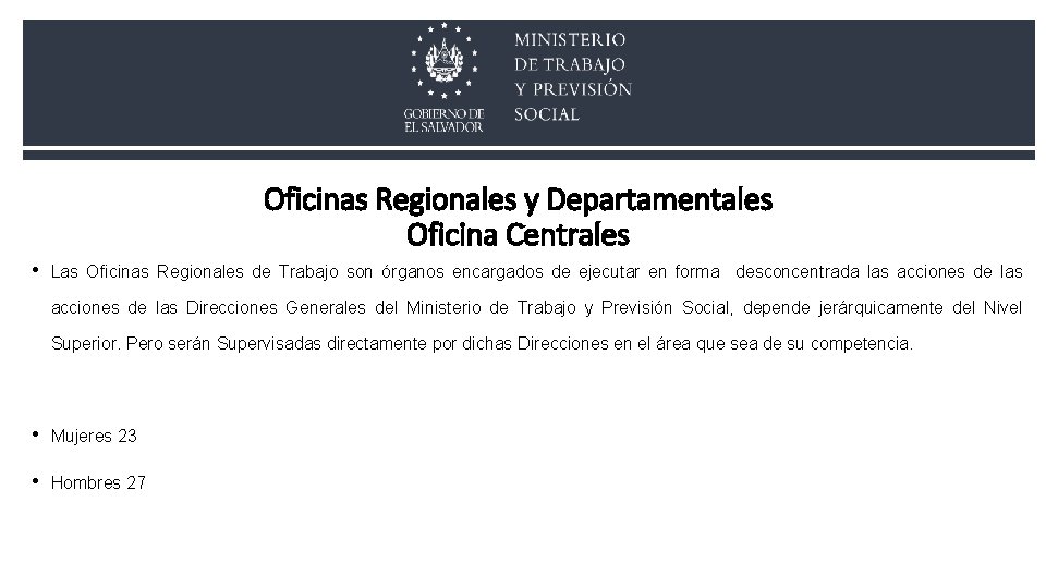 Oficinas Regionales y Departamentales Oficina Centrales • Las Oficinas Regionales de Trabajo son órganos