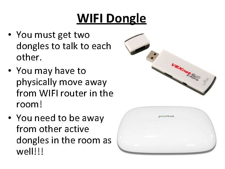 WIFI Dongle • You must get two dongles to talk to each other. •