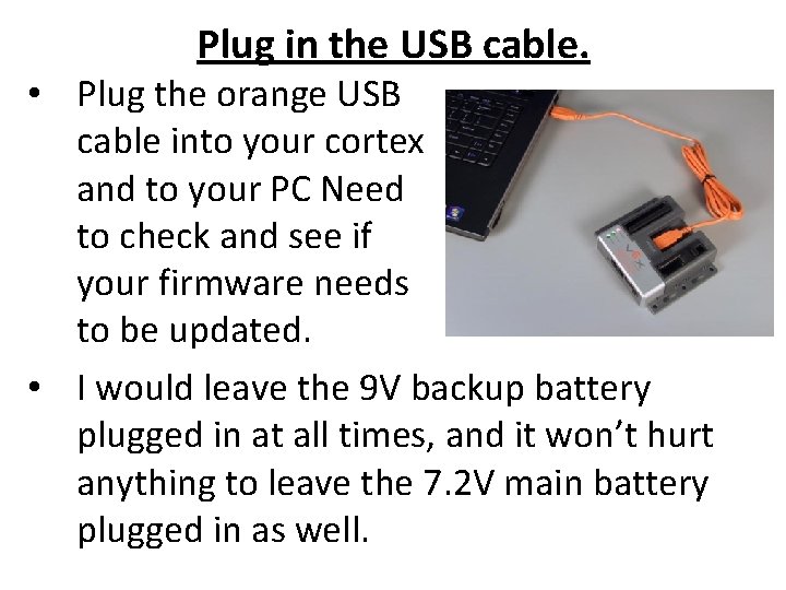 Plug in the USB cable. • Plug the orange USB cable into your cortex