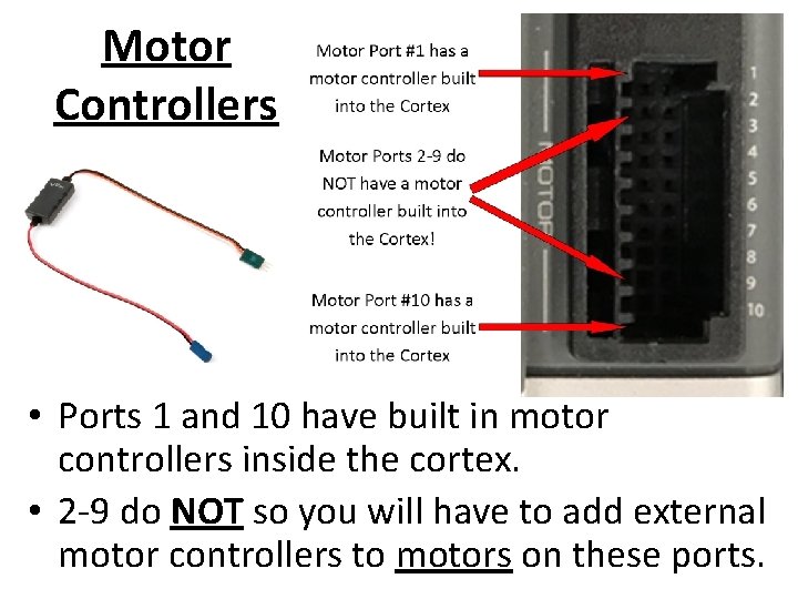 Motor Controllers • Ports 1 and 10 have built in motor controllers inside the