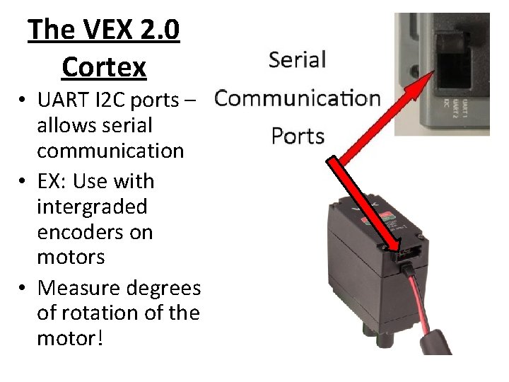 The VEX 2. 0 Cortex • UART I 2 C ports – allows serial