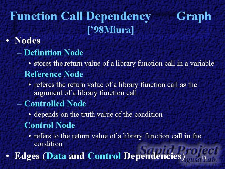 Function Call Dependency • Nodes Graph [’ 98 Miura] – Definition Node • stores