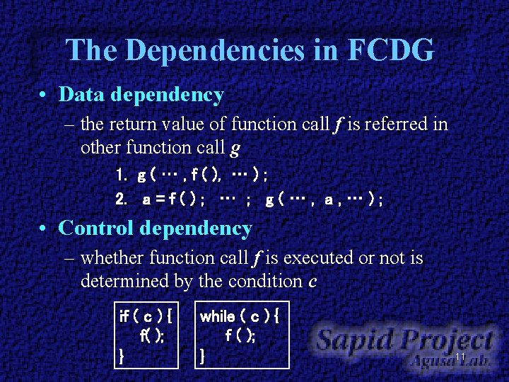 The Dependencies in FCDG • Data dependency – the return value of function call The Dependencies in FCDG • Data dependency – the return value of function call