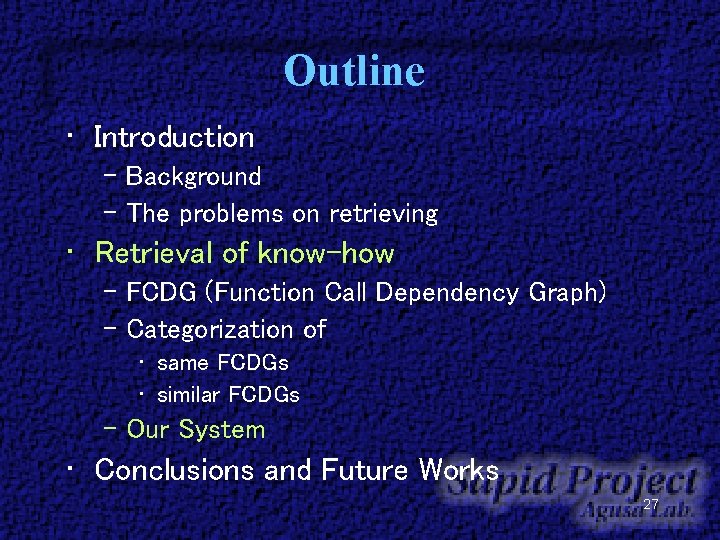Outline • Introduction – Background – The problems on retrieving • Retrieval of know-how Outline • Introduction – Background – The problems on retrieving • Retrieval of know-how