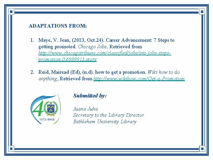 ADAPTATIONS FROM: 1. Maye, V. Jean, (2013, Oct. 24). Career Advancement: 7 Steps to