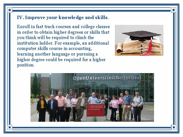 IV. Improve your knowledge and skills. Enroll in fast track courses and college classes