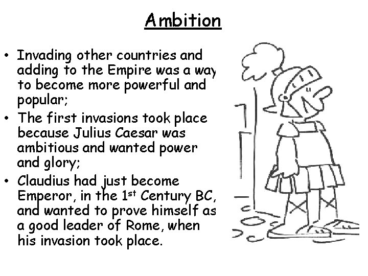 Ambition • Invading other countries and adding to the Empire was a way to