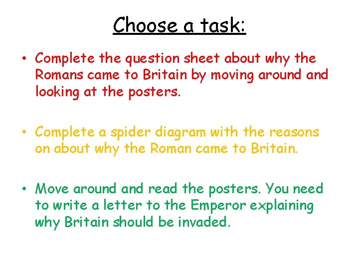 Choose a task: • Complete the question sheet about why the Romans came to