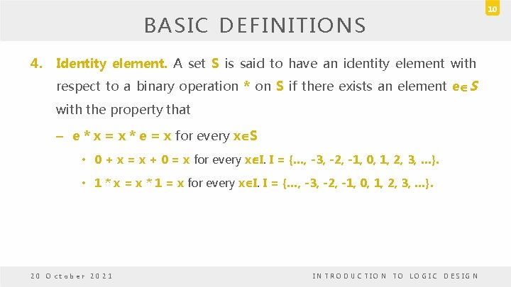 BASIC DEFINITIONS 4. Identity element. A set S is said to have an identity BASIC DEFINITIONS 4. Identity element. A set S is said to have an identity