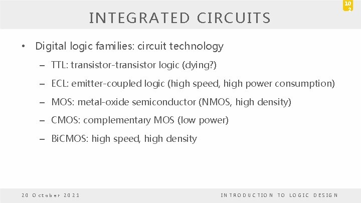 INTEGRATED CIRCUITS • Digital logic families: circuit technology – TTL: transistor-transistor logic (dying? ) INTEGRATED CIRCUITS • Digital logic families: circuit technology – TTL: transistor-transistor logic (dying? )