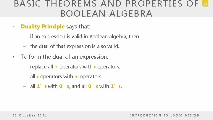 BASIC THEOREMS AND PROPERTIES OF BOOLEAN ALGEBRA • Duality Principle says that: – if BASIC THEOREMS AND PROPERTIES OF BOOLEAN ALGEBRA • Duality Principle says that: – if