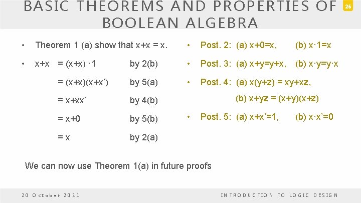 BASIC THEOREMS AND PROPERTIES OF BOOLEAN ALGEBRA • Theorem 1 (a) show that x+x BASIC THEOREMS AND PROPERTIES OF BOOLEAN ALGEBRA • Theorem 1 (a) show that x+x
