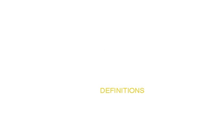 2. 1 BASIC DEFINITIONS 2. 1 BASIC DEFINITIONS
