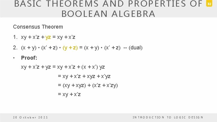 BASIC THEOREMS AND PROPERTIES OF BOOLEAN ALGEBRA Consensus Theorem 1. xy + x’z + BASIC THEOREMS AND PROPERTIES OF BOOLEAN ALGEBRA Consensus Theorem 1. xy + x’z +