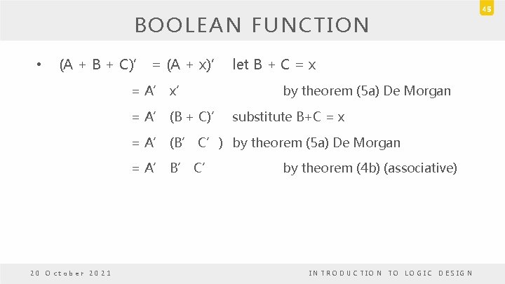 BOOLEAN FUNCTION • (A + B + C)’ = (A + x)’ let B BOOLEAN FUNCTION • (A + B + C)’ = (A + x)’ let B