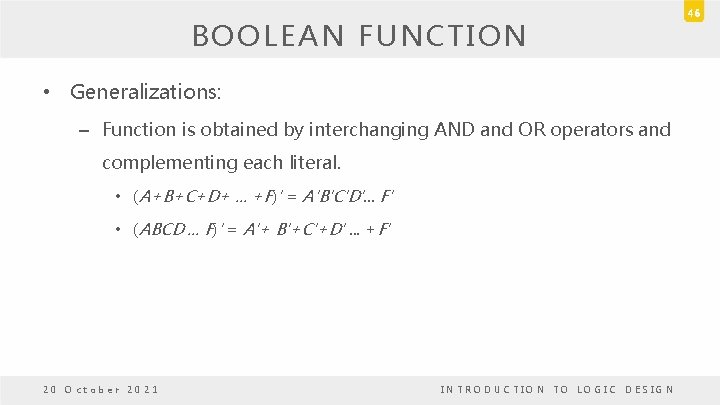 BOOLEAN FUNCTION • Generalizations: – Function is obtained by interchanging AND and OR operators BOOLEAN FUNCTION • Generalizations: – Function is obtained by interchanging AND and OR operators