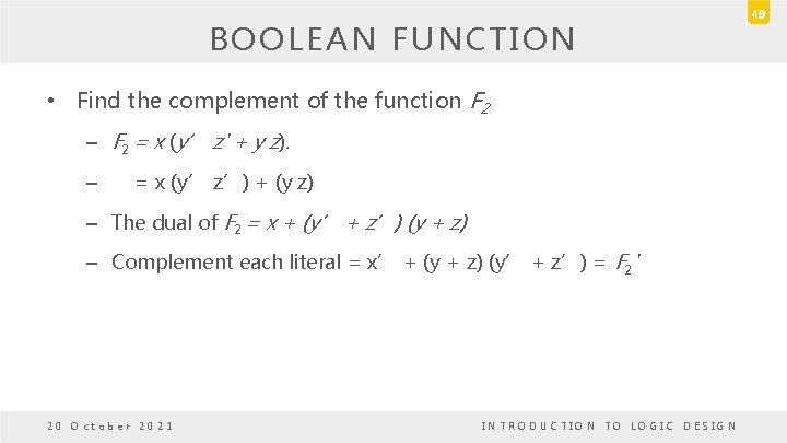BOOLEAN FUNCTION • Find the complement of the function F 2 – F 2 BOOLEAN FUNCTION • Find the complement of the function F 2 – F 2