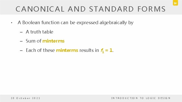 CANONICAL AND STANDARD FORMS • A Boolean function can be expressed algebraically by – CANONICAL AND STANDARD FORMS • A Boolean function can be expressed algebraically by –