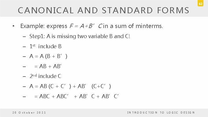 CANONICAL AND STANDARD FORMS • Example: express F = A+B’C in a sum of CANONICAL AND STANDARD FORMS • Example: express F = A+B’C in a sum of