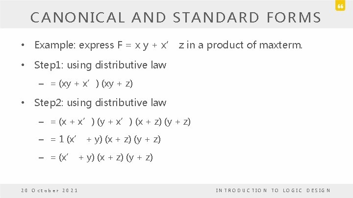 CANONICAL AND STANDARD FORMS • Example: express F = x y + x’ z CANONICAL AND STANDARD FORMS • Example: express F = x y + x’ z